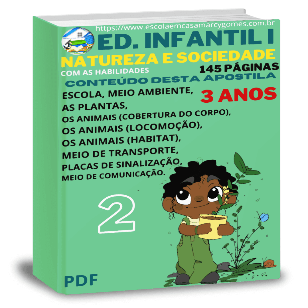 APOSTILA EDUCAÇÃO INFANTIL (3 ANOS) NATUREZA E SOCIEDADE PARTE 2 COM AS HABILIDADES 145 PÁGINAS PDF.