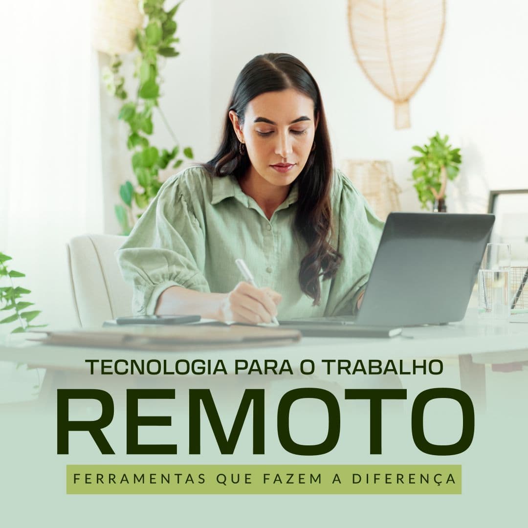 Tecnologia para o Trabalho Remoto: Ferramentas que Fazem a Diferença