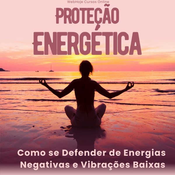 Proteção Energética Como se Defender de Energias Negativas e Vibrações
