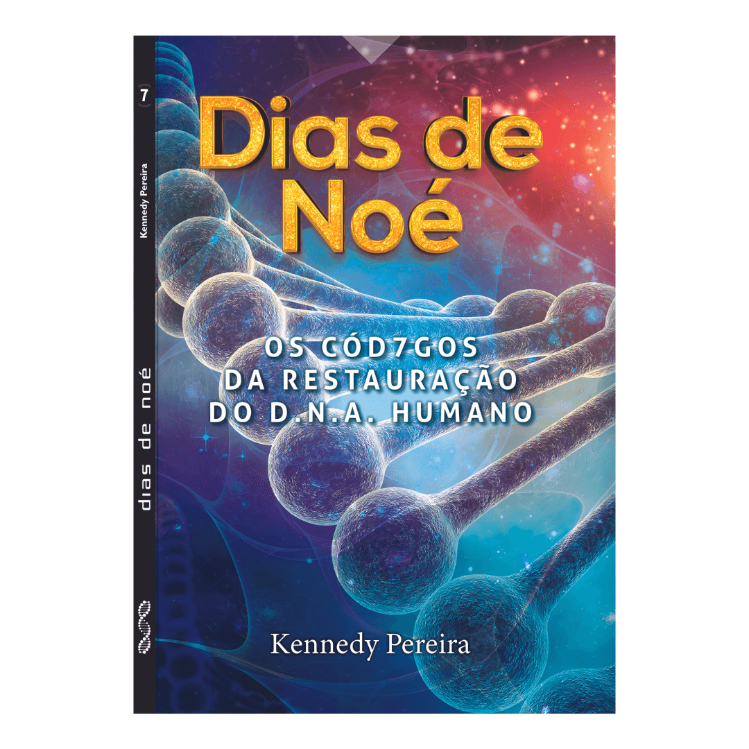DIAS DE NOÉ: Os Códigos da Restauração do DNA Humano - Uma jornada de cura interior, libertação e transformação espiritual