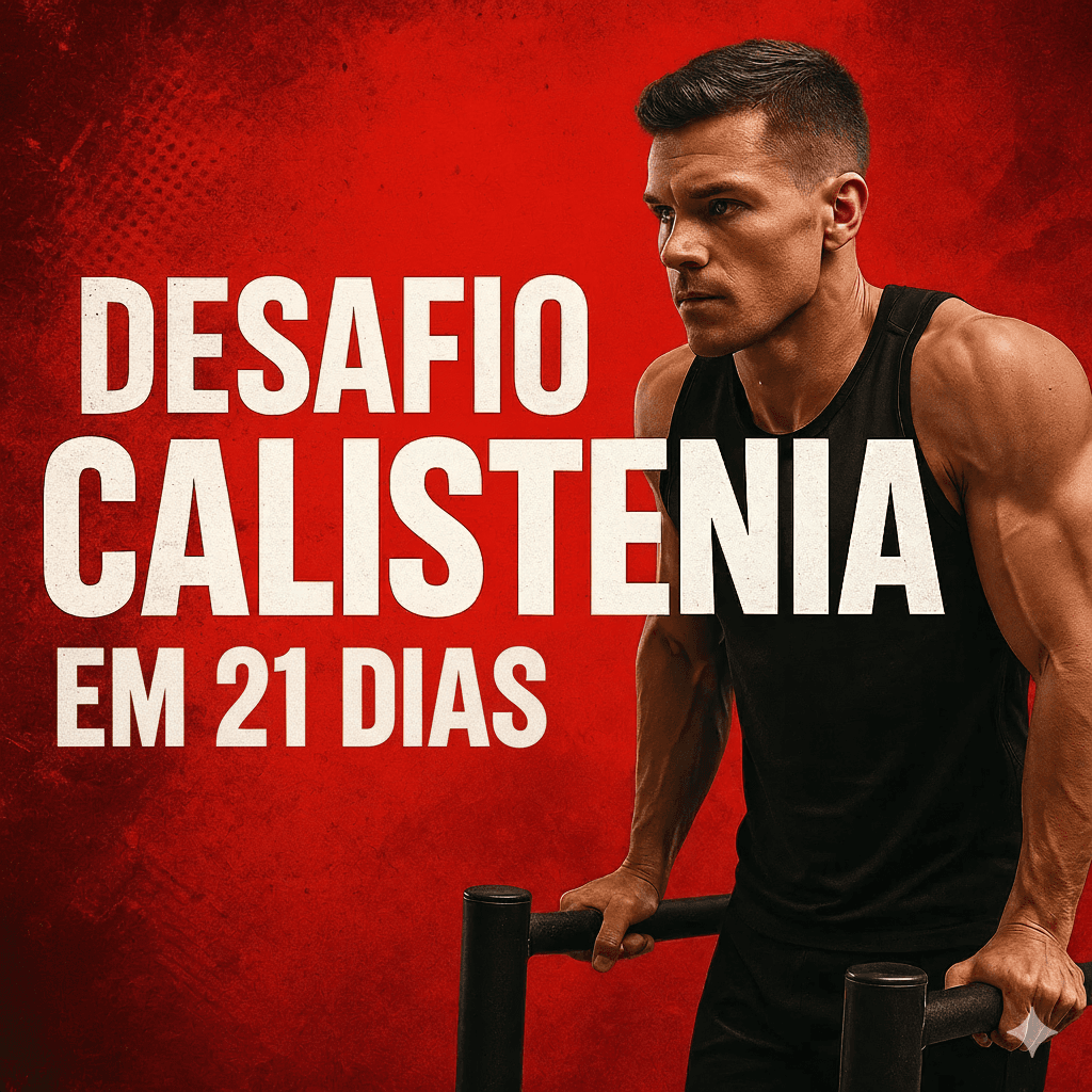 Desafio Calistenia em 21 Dias - Transforme seu Corpo em Casa