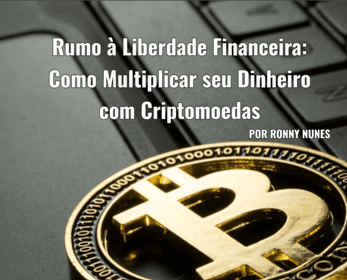 Rumo a liberdade financeira: Como multiplicar seu dinheiro com criptomoedas.