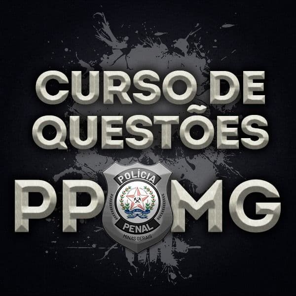 Curso de Questões Polícia Penal de Minas Gerais - PPMG