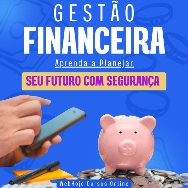 Gestão Financeira Inteligente– Aprenda a Planejar seu Futuro com Segurança