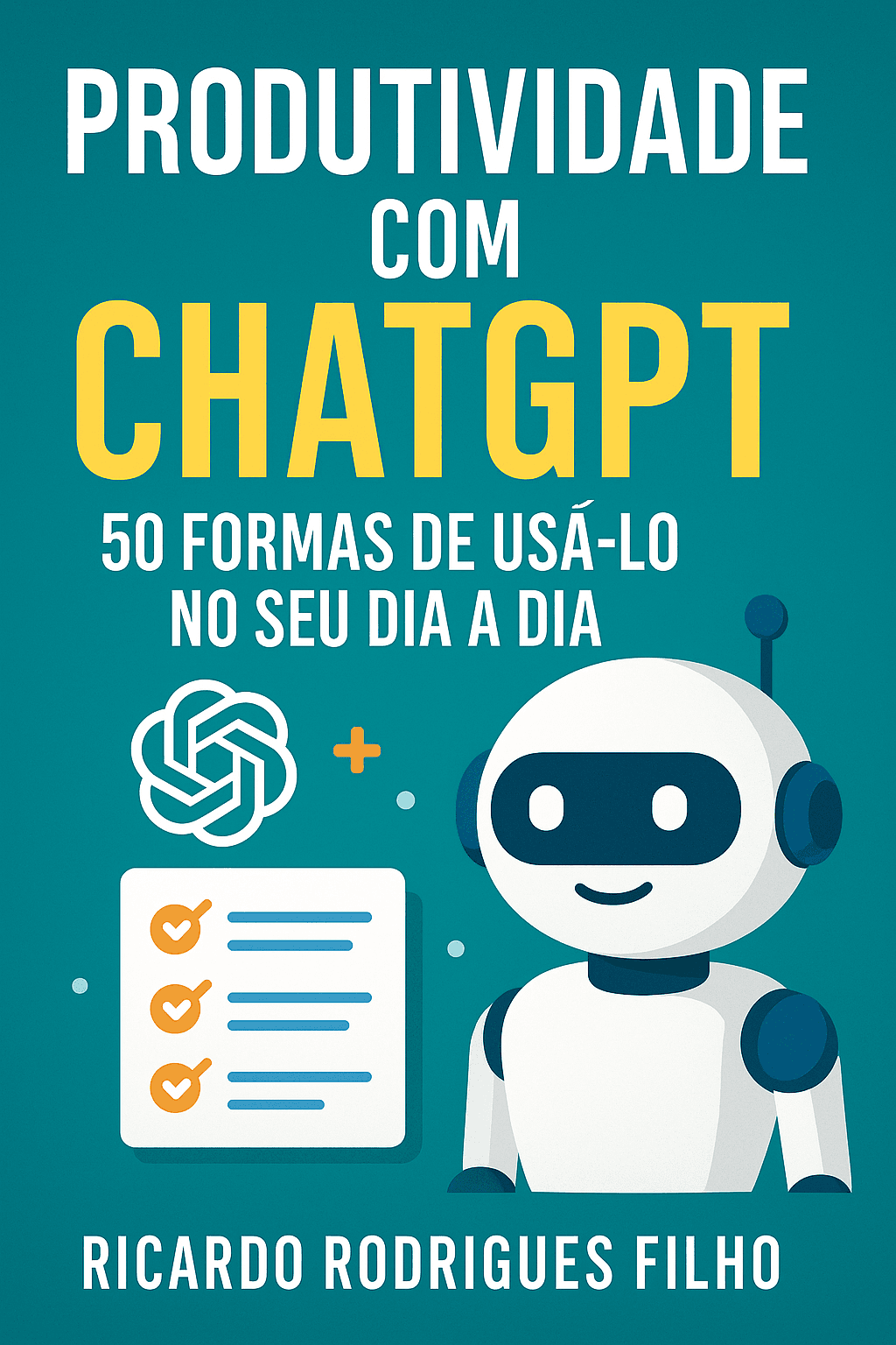 Produtividade com ChatGPT: 50 Formas de Usá-lo no seu Dia a Dia