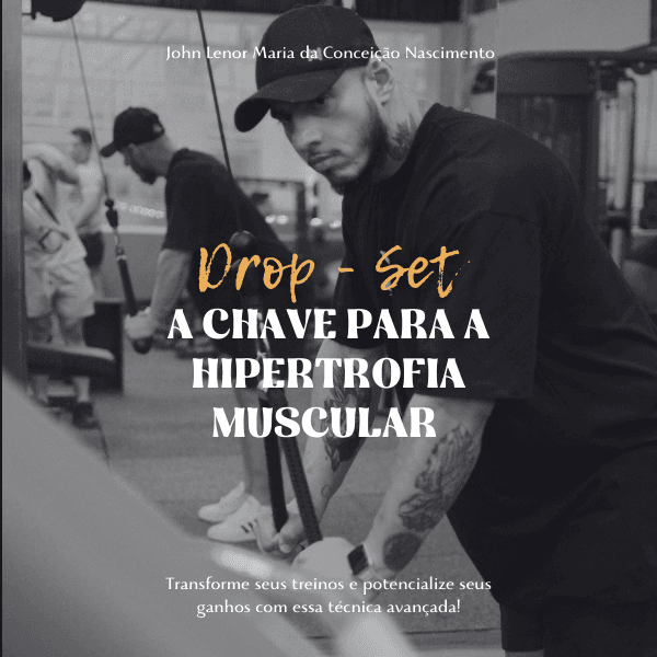 Drop Set - A Chave Para a Hipertrofia Muscular