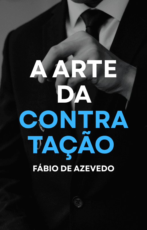 A Arte de Contratar Pessoas: O guia para formar equipes fortes e produtivas