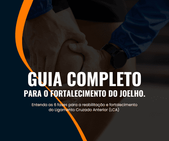 Guia de Fortalecimento do Joelho - Ligamento Cruzado Anterior (LCA)