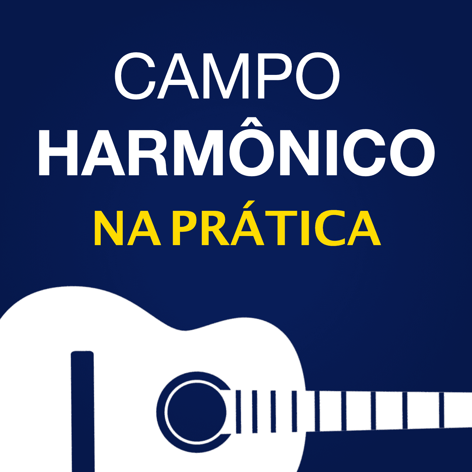 CAMPO HARMÔNICO NA PRÁTICA