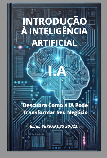 Introdução à Inteligência Artificial para Empreendedores: Descubra Como a IA Pode Transformar Seu Negócio"
