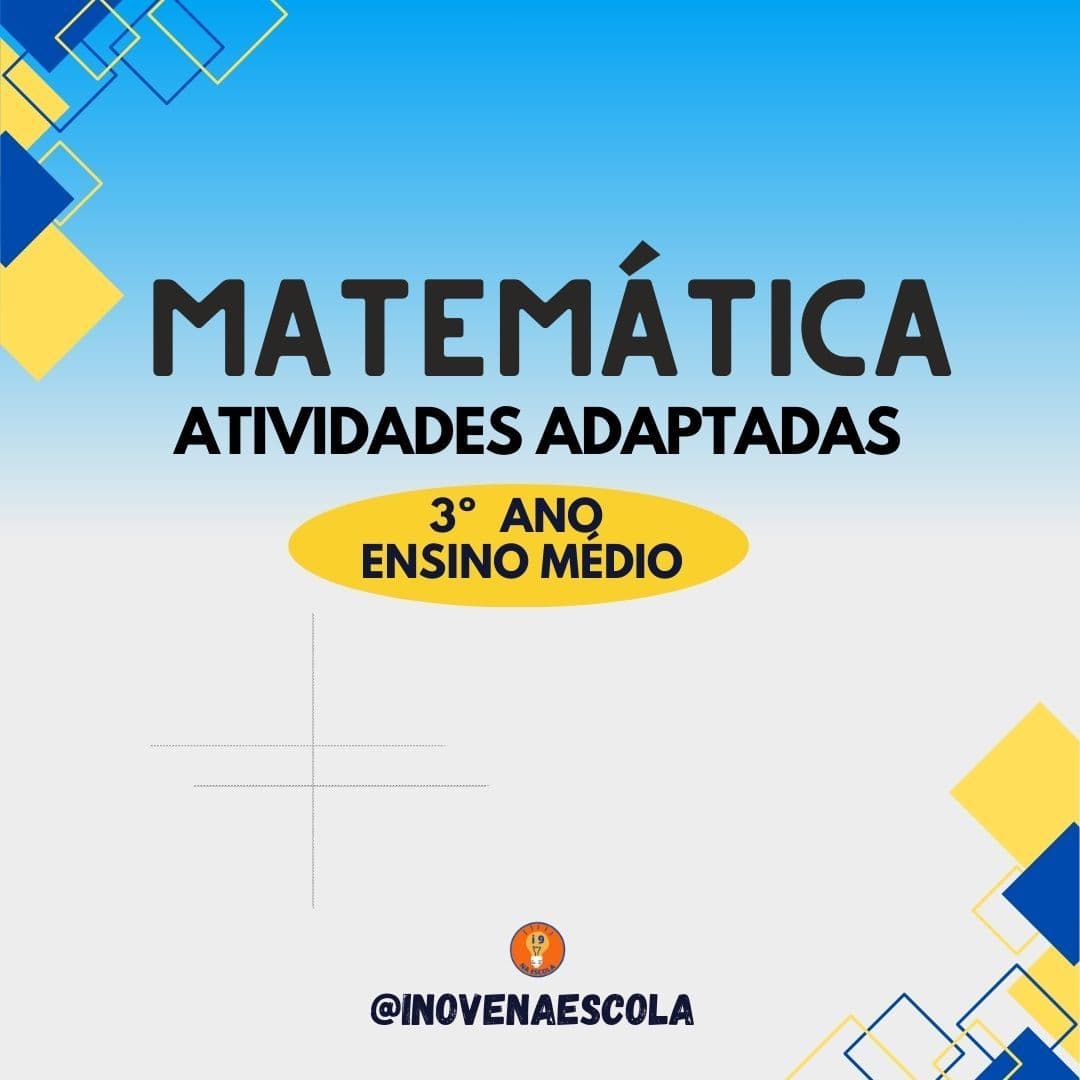 Matemática 3º ano Ensino Médio Atividades Adaptadas