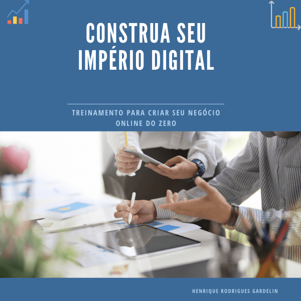 CONSTRUA SEU IMPÉRIO DIGITAL - TREINAMENTO PARA CRIAR SEU NEGÓCIO ONLINE DO ZERO