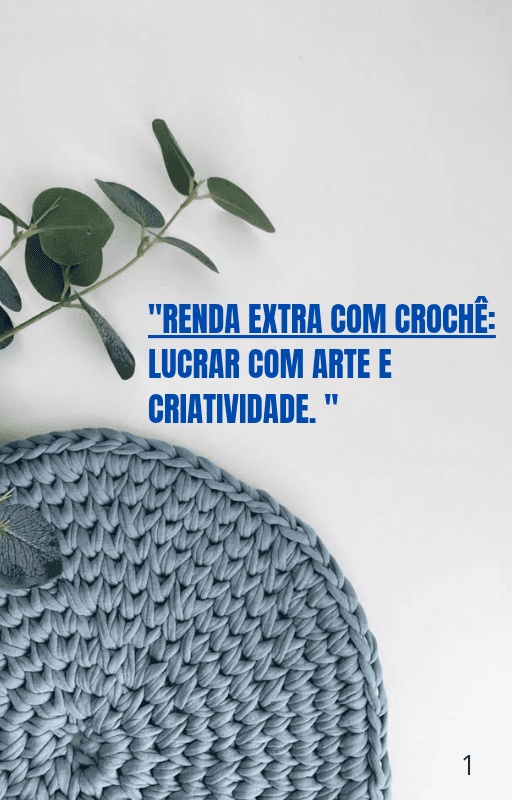 Renda extra com crochê: Lucrar com arte e criatividade.