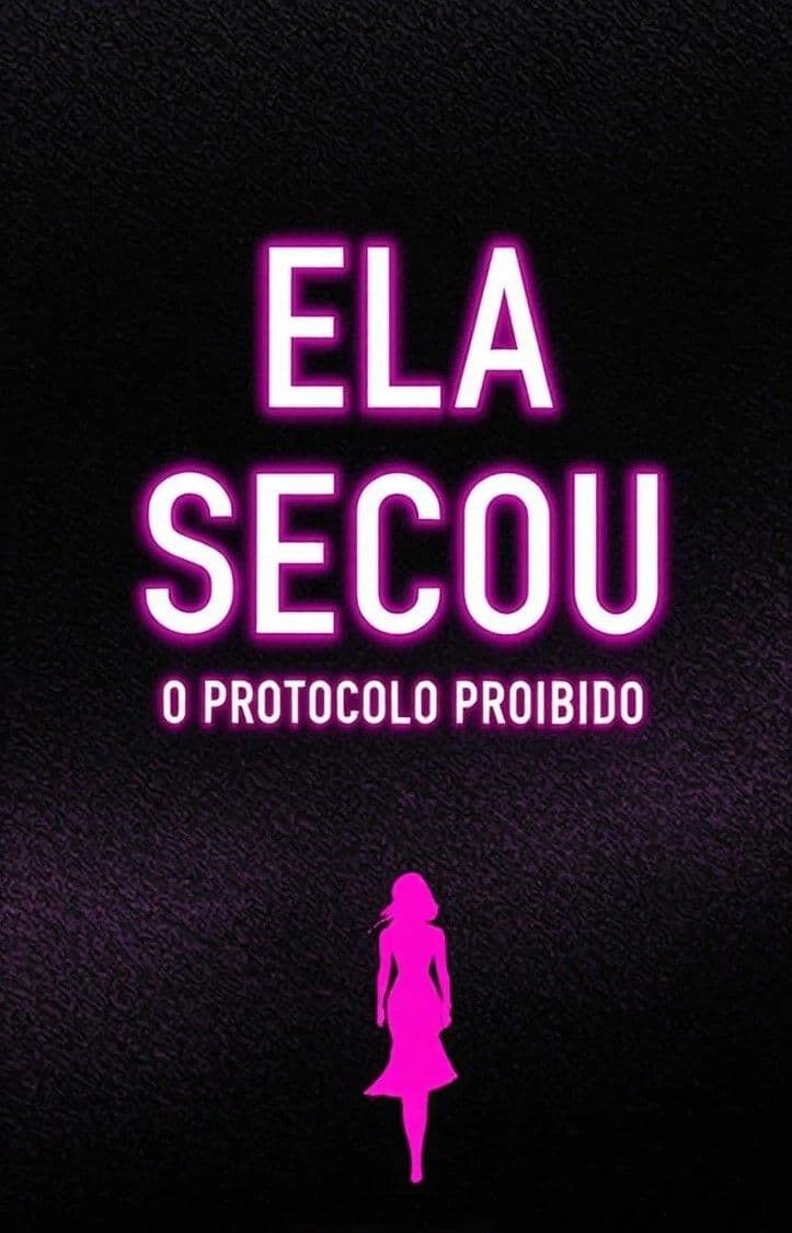 ELA SECOU™ – O PROTOCOLO PROIBIDO