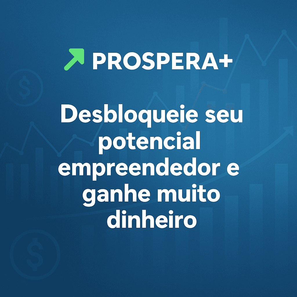 Prospera+ | Crie Seu Negócio de Sucesso com Método + Ferramenta + IA