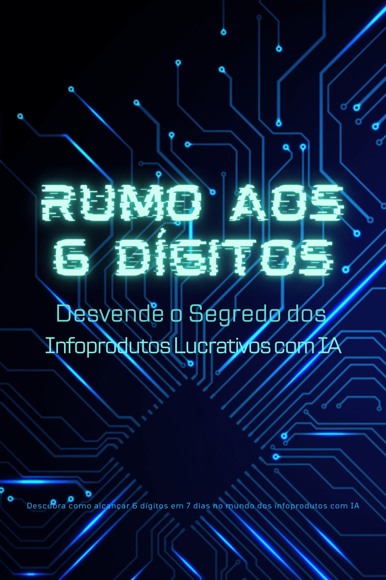 Rumo aos 6 Dígitos - Desvende o Segredo dos Infoprodutos Lucrativos com IA