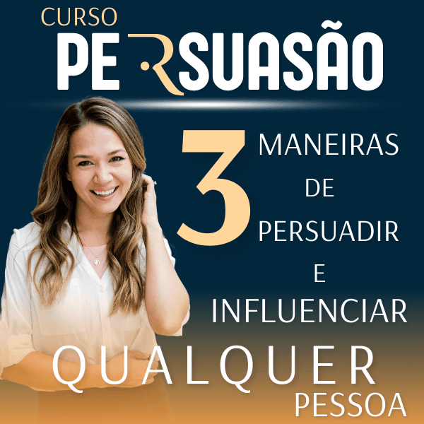 Curso pratico 3 formas de persuadir e influenciar qualquer pessoa