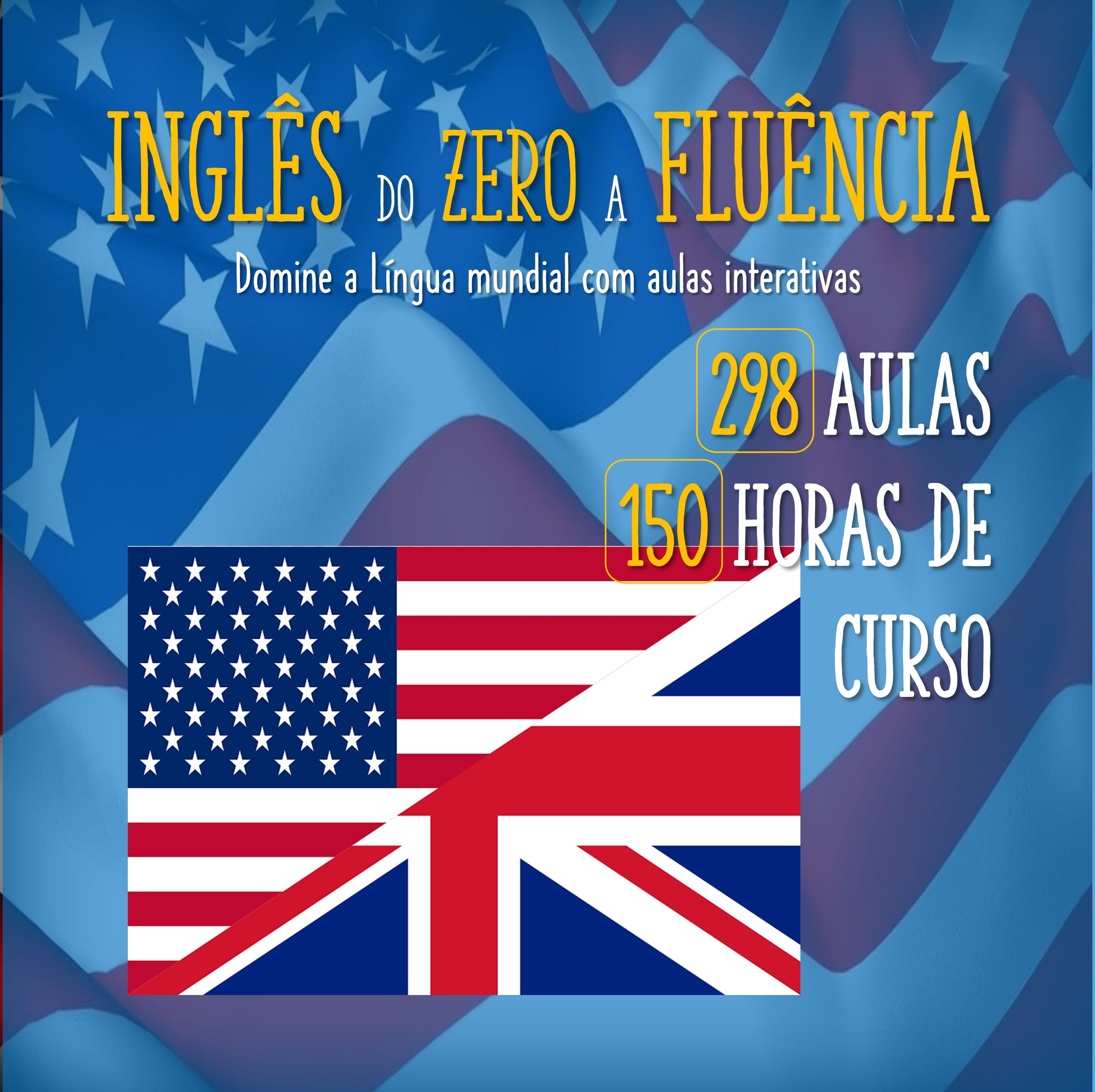 Inglês do Zero a Fluência: Domine o Idioma em 150h com 298 Aulas Interativas!
