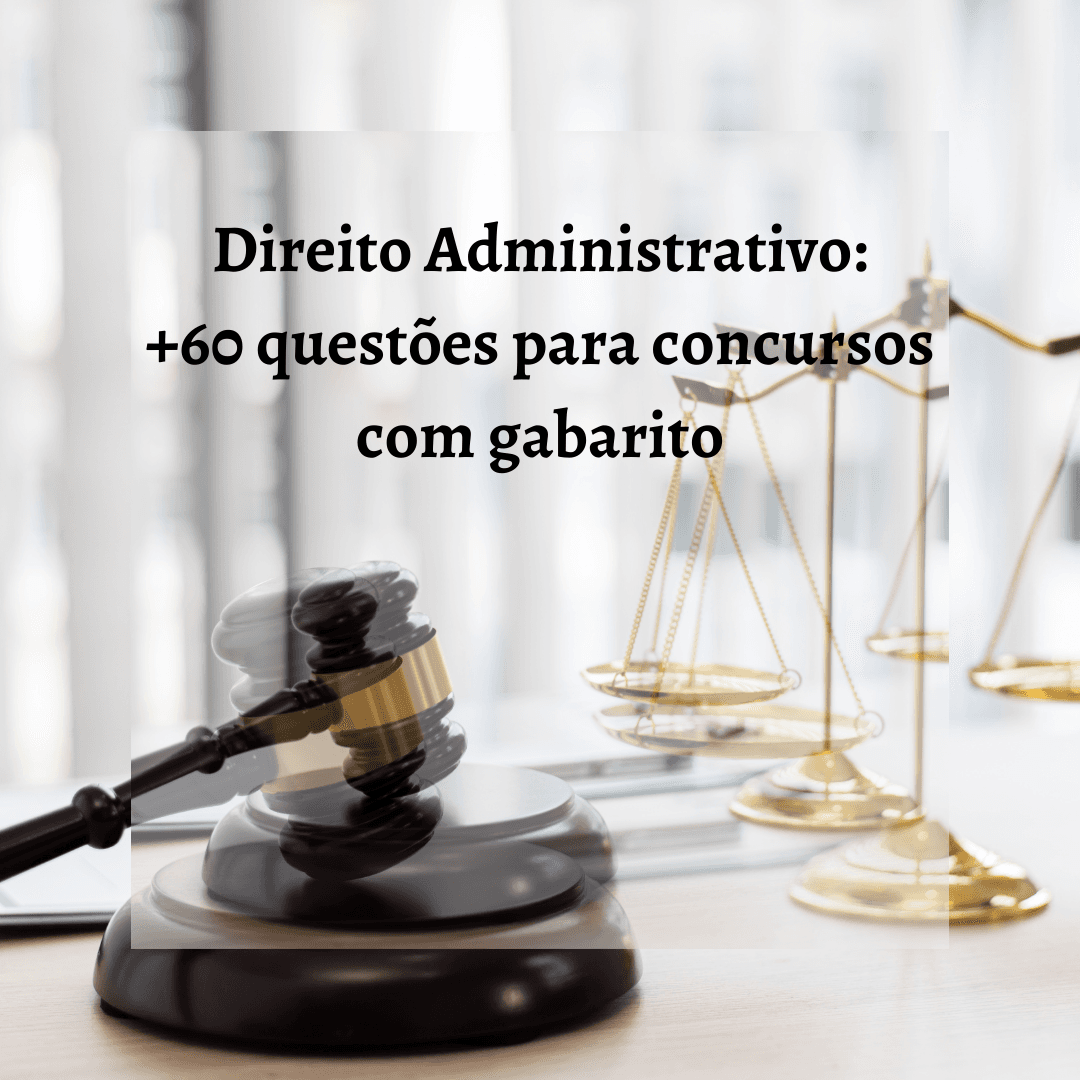 Questões sobre Direito Administrativos para Concursos Públicos - Nível médio e superior