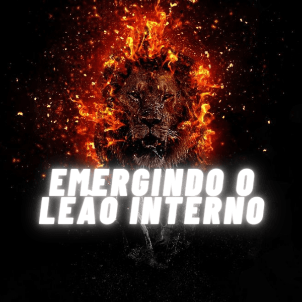 EMERGINDO SEU LEÃO INTERNO