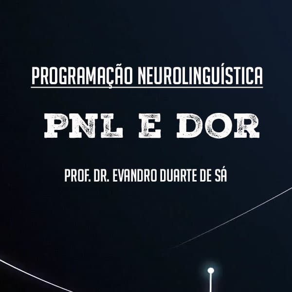 FORMAÇÃO ONLINE EM PNL PARA MODULAÇÃO OU ELIMINAÇÃO DE DORES