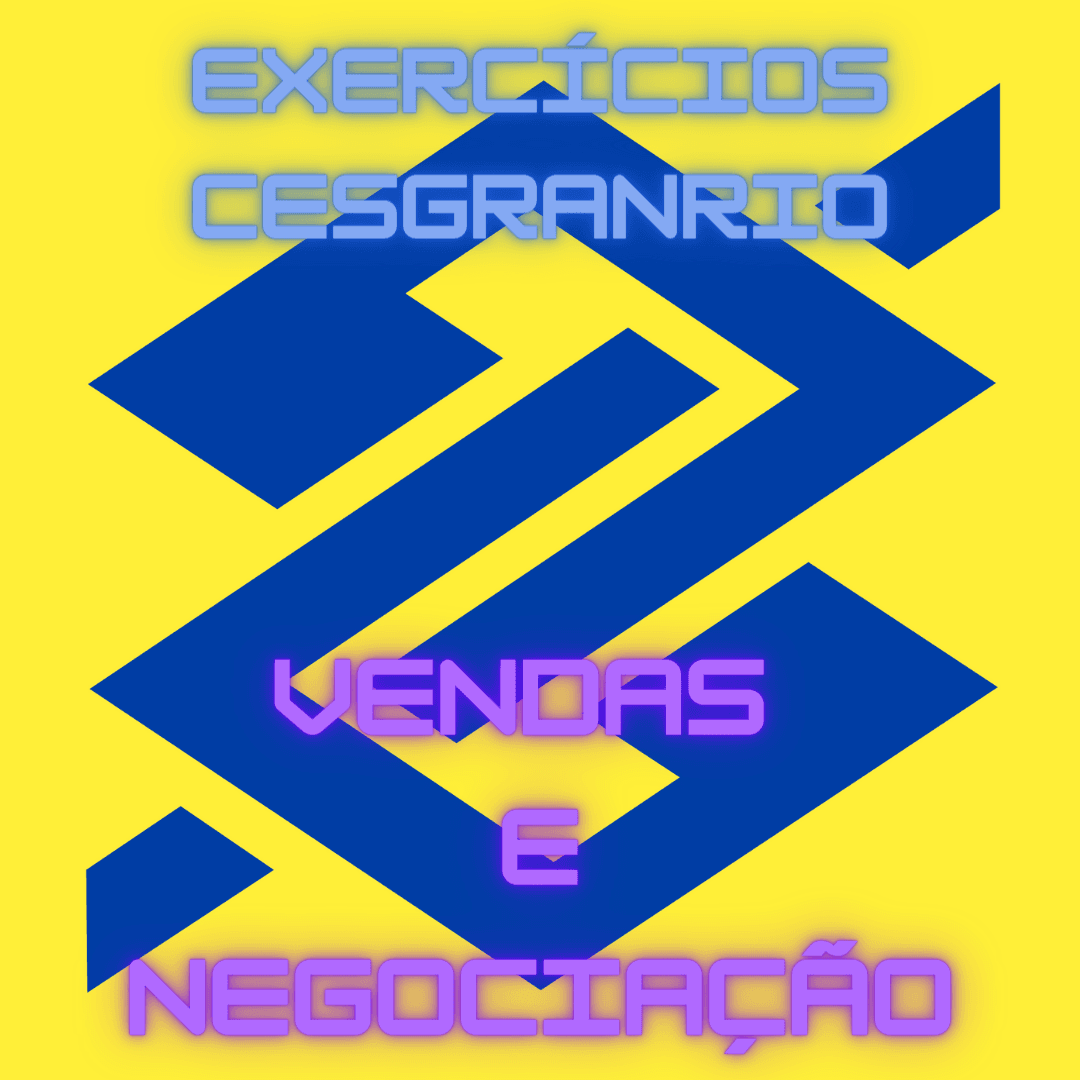 BB- Banco do Brasil- Vendas e Negociação- Curso de EXERCÍCIOS- CESGRANRIO