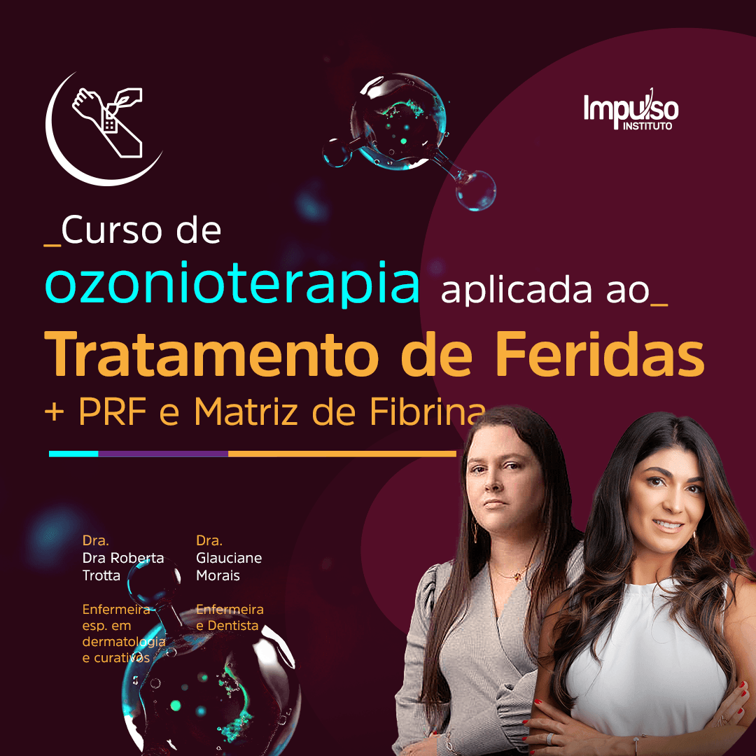 Curso de Tratamento de Feridas com foco em Ozônio, PRF e Matriz de Fibrina