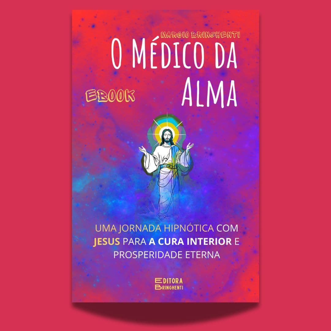 eBook O Médico da Alma: Uma Jornada Hipnótica com Jesus Para a Cura Interior e Prosperidade Eterna