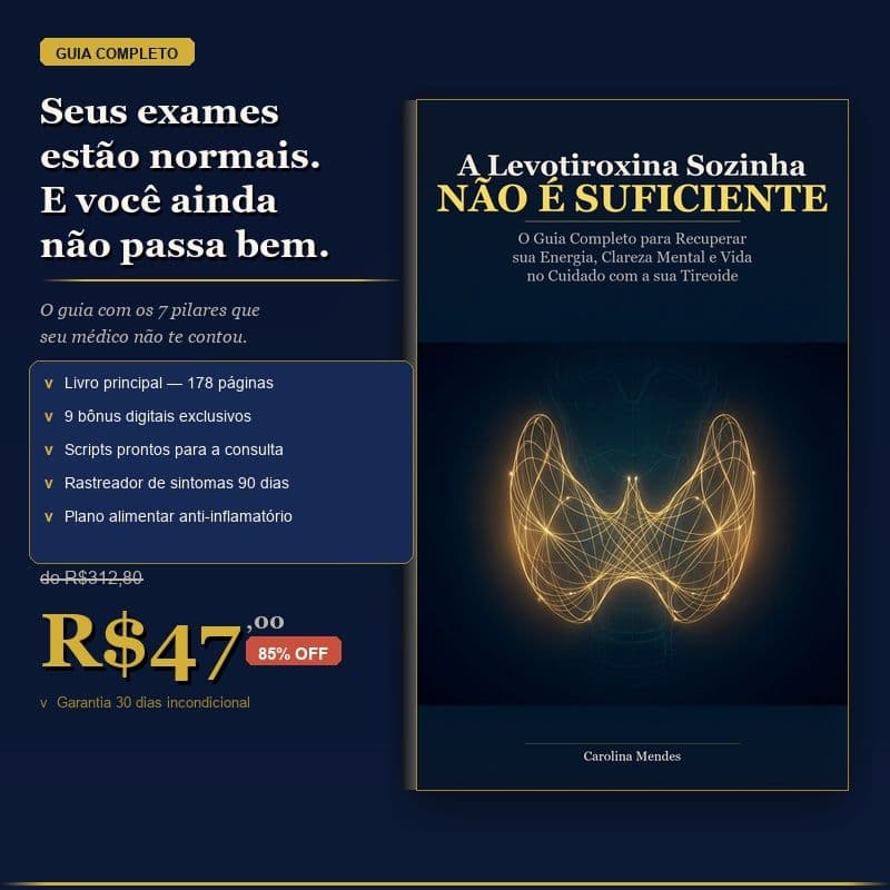 A Levotiroxina Sozinha Não É Suficiente — Guia Completo Para Tireoide + 10 Bônus