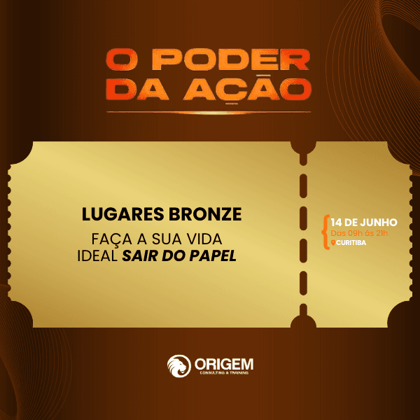 O PODER DA AÇÃO - INGRESSO BRONZE - CURITIBA 14/06/25 EVENTO PRESENCIAL