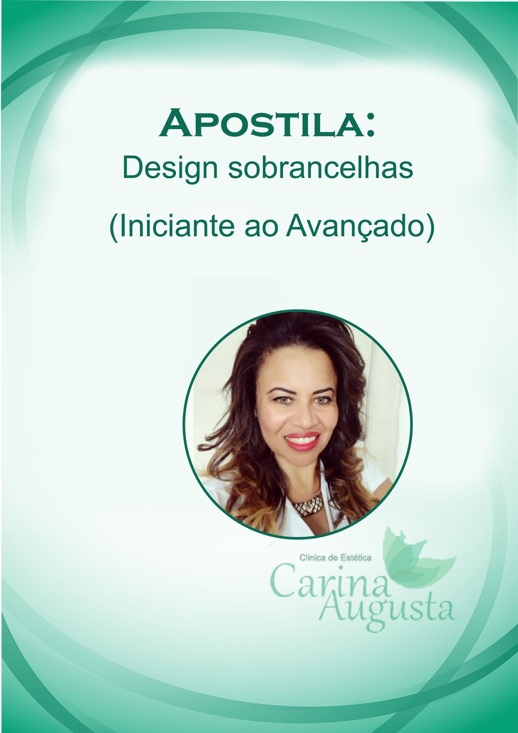 Apostila: DESIGN SOBRANCELHAS - COMPLETA. by: CARINA AUGUSTA