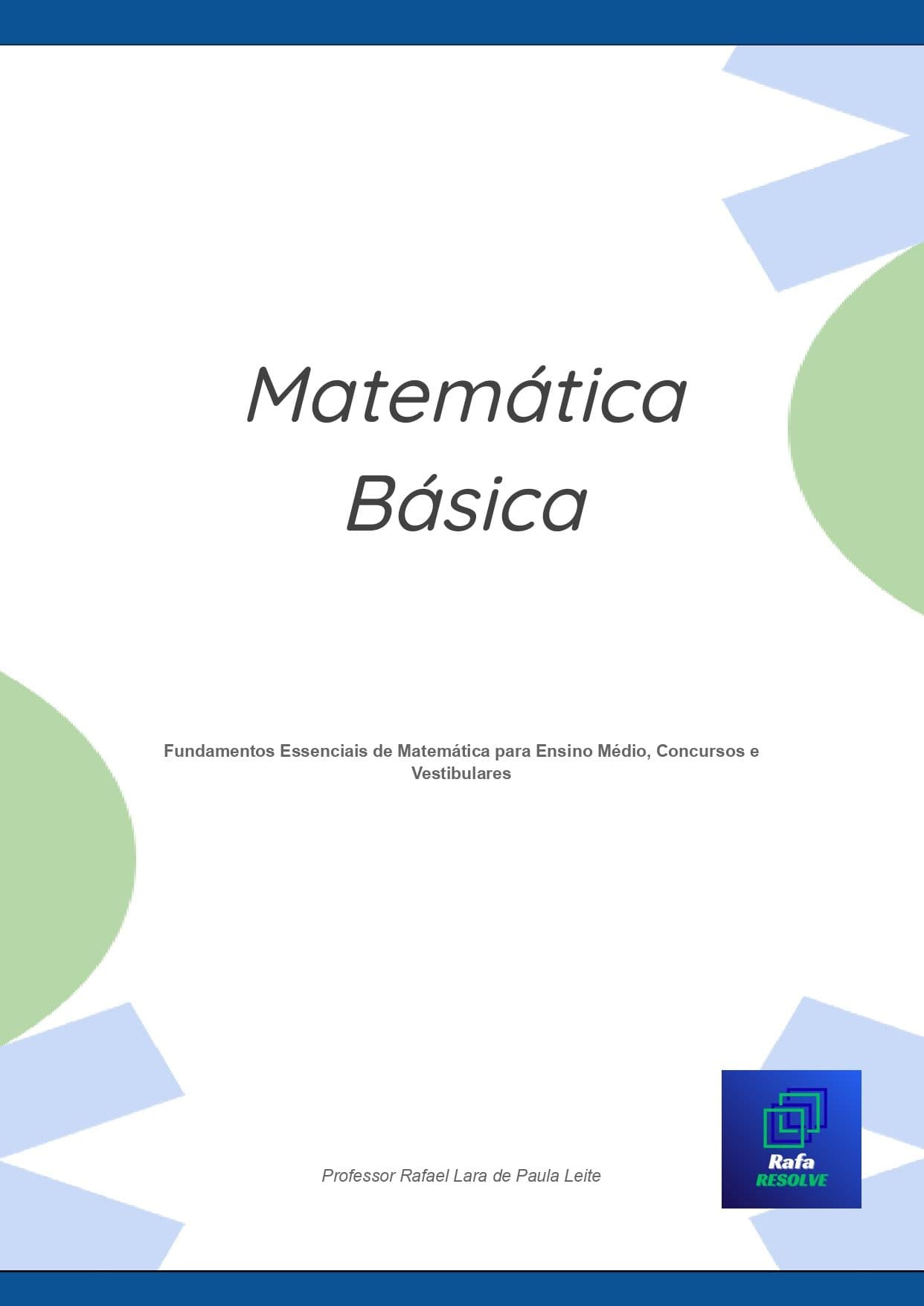 Matemática Básica - Fundamentos Essenciais de Matemática para Ensino Médio, Concursos e Vestibulares