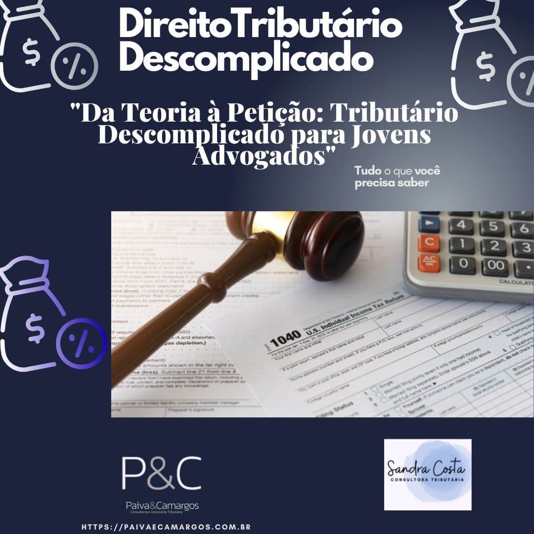 DireitoTributário Descomplicado, "Da Teoria à Petição: Tributário Descomplicado para Jovens Advogados"