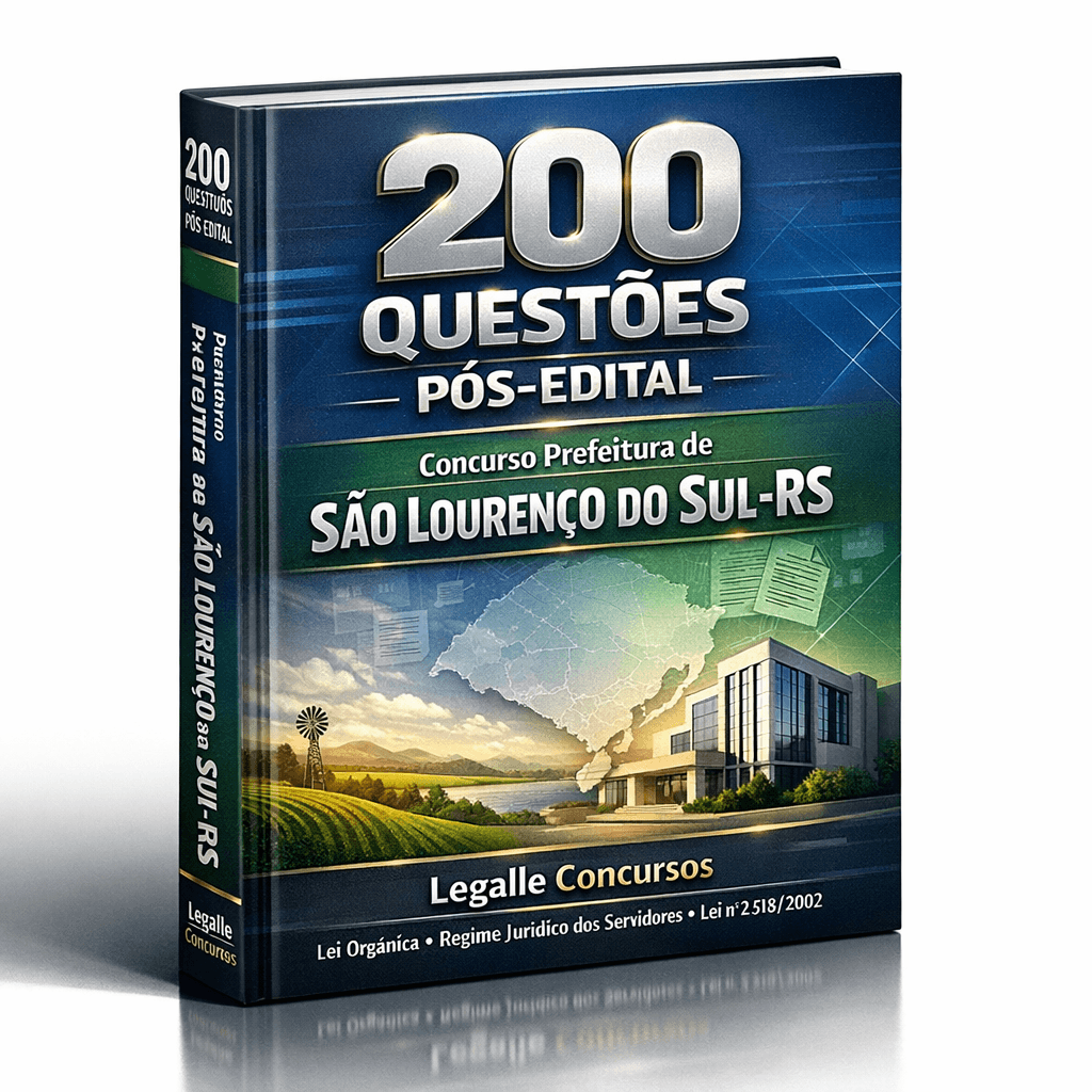 200 Questões Pós-Edital – Concurso Prefeitura de São Lourenço do Sul-RS – Legalle Concursos – (Lei Orgânica • Regime Jurídico dos Servidores - Lei nº 2.518.2002)