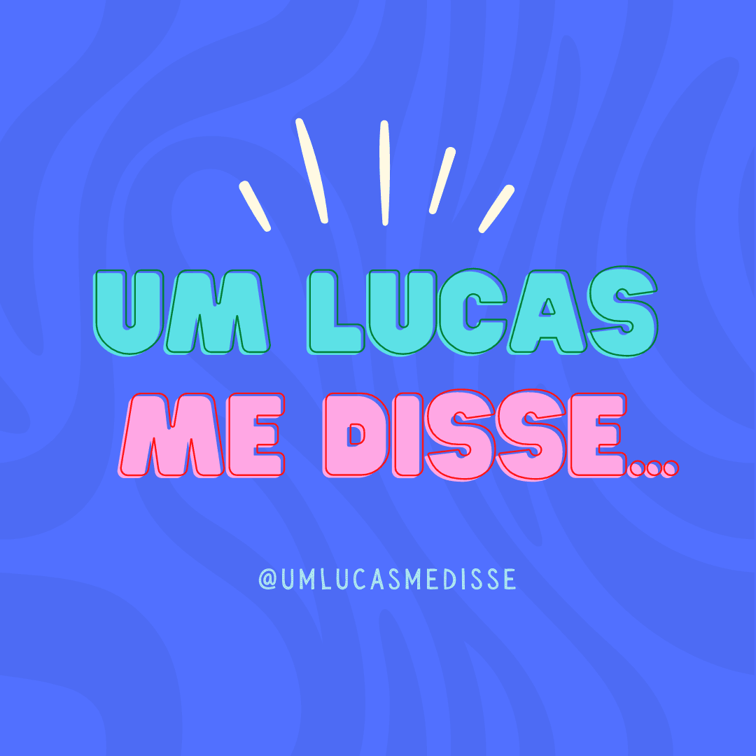 Um Lucas me disse... uma conversa transforma vidas!