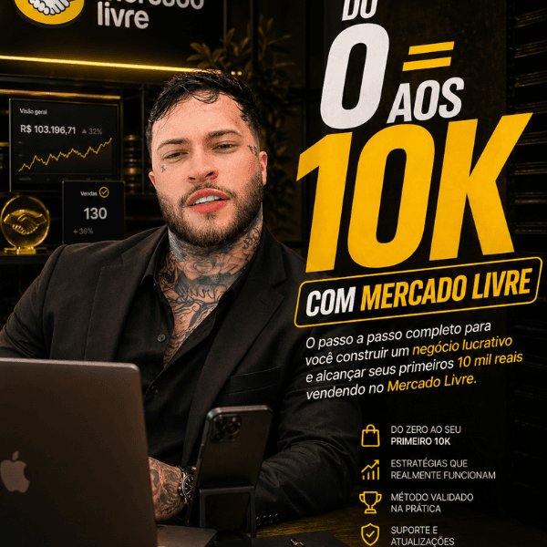 “Como sair do zero e faturar até 10K no Mercado Livre mesmo sem estoque e sem experiência