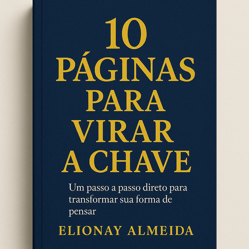 10 PÁGINAS PARA VIRAR A CHAVE Um passo a passo direto para transformar sua forma de pensar