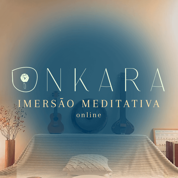 ONKARA: Uma Imersão Meditativa