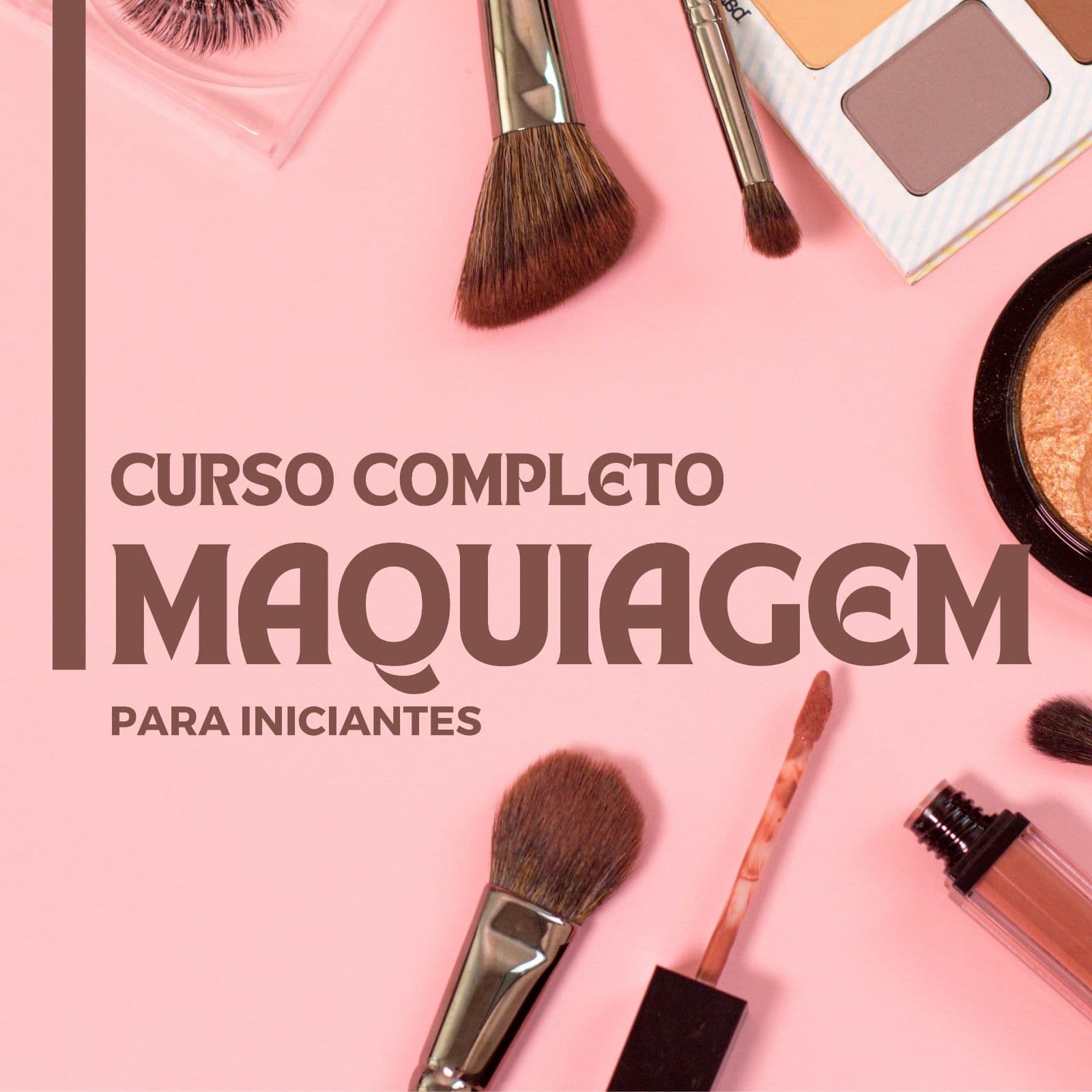 Maquiagem para Iniciantes - Curso completo!