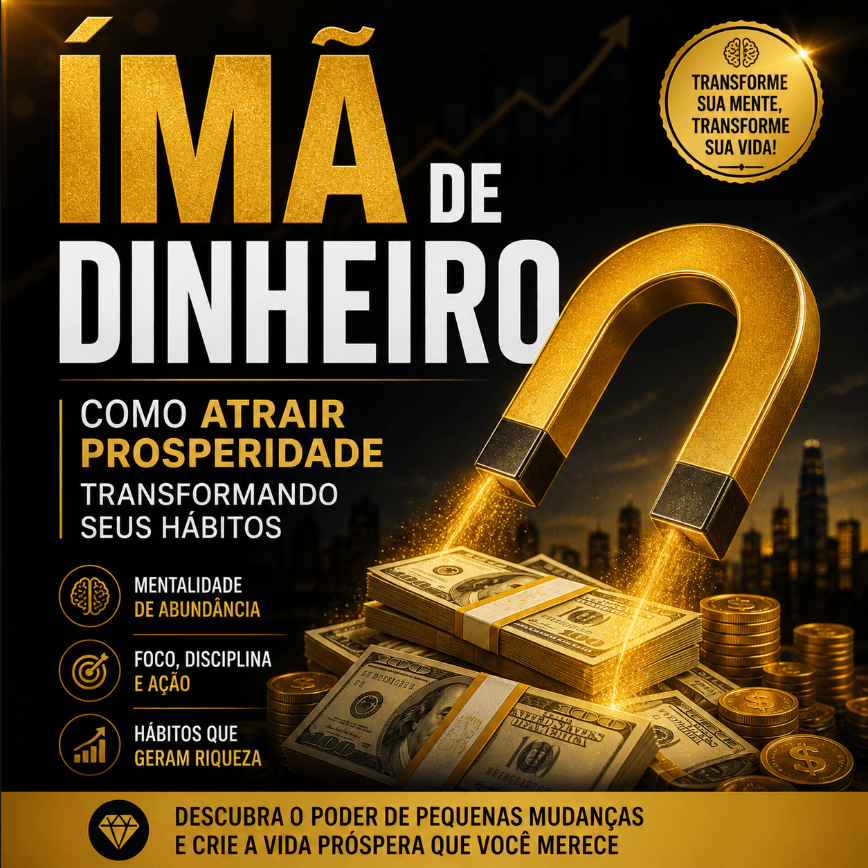 Ímã de Dinheiro – Como Atrair Prosperidade Transformando seus Hábitos