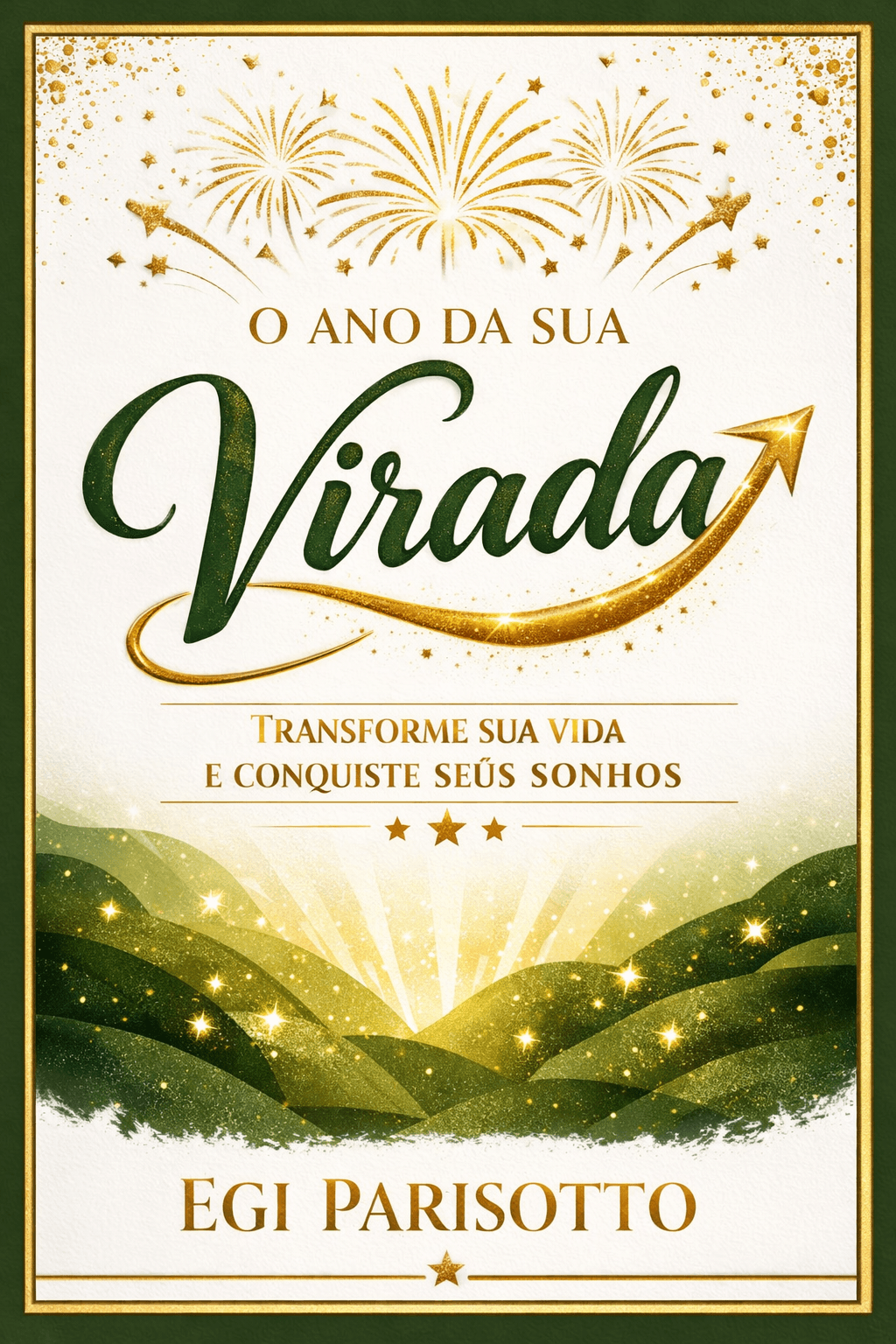 O Ano da sua Virada. Transforme sua vida e conquiste seus sonhos