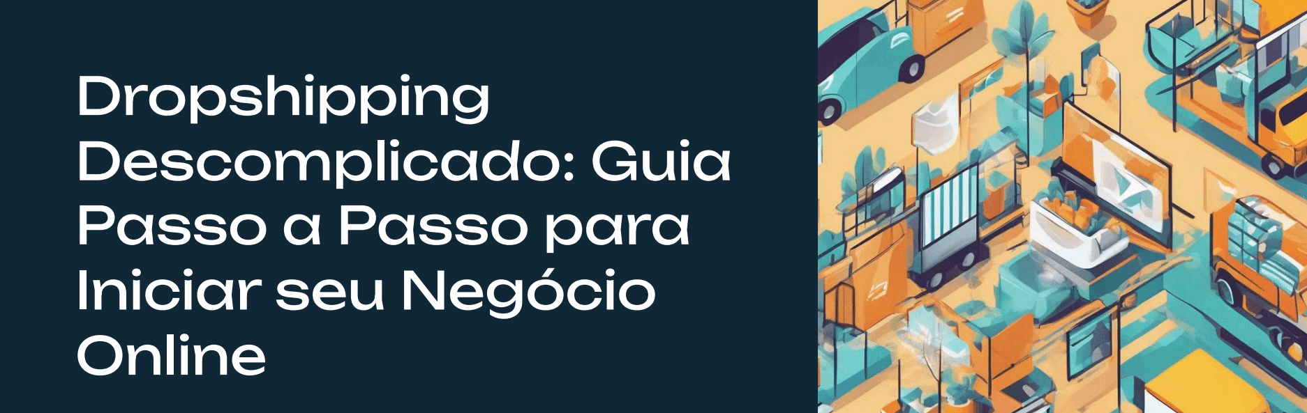 Dropshipping Descomplicado: Guia Passo a Passo para Iniciar seu Negócio Online