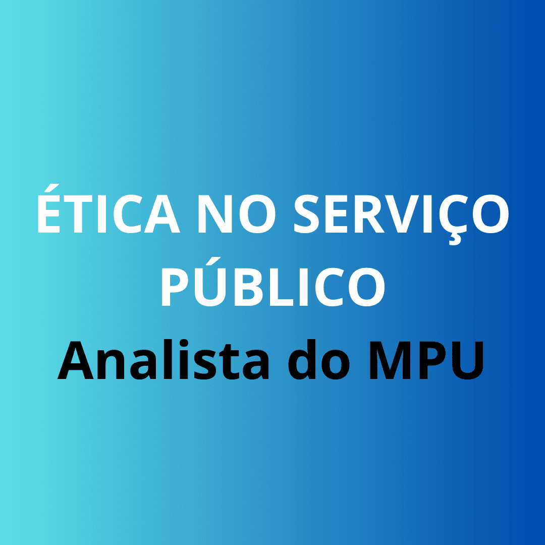 Resumo de Ética no Serviço Público - Analista MPU