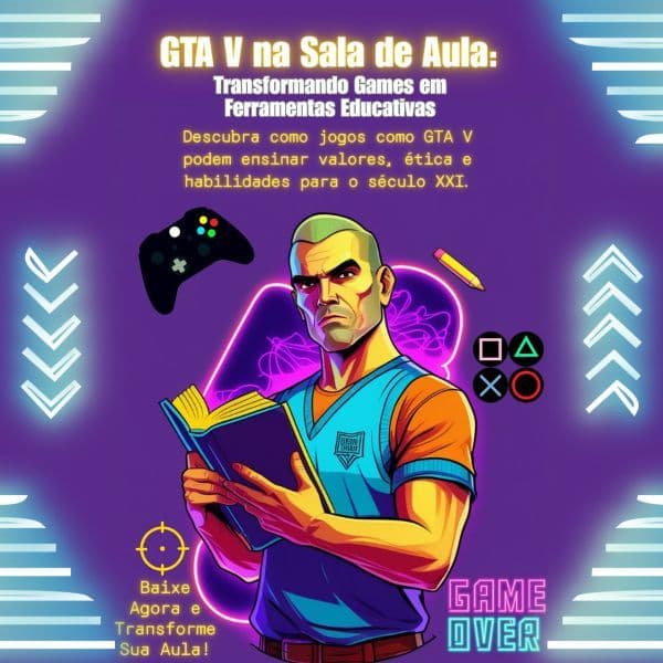 GTA V na Sala de Aula: Transformando Games em Ferramentas Educativas