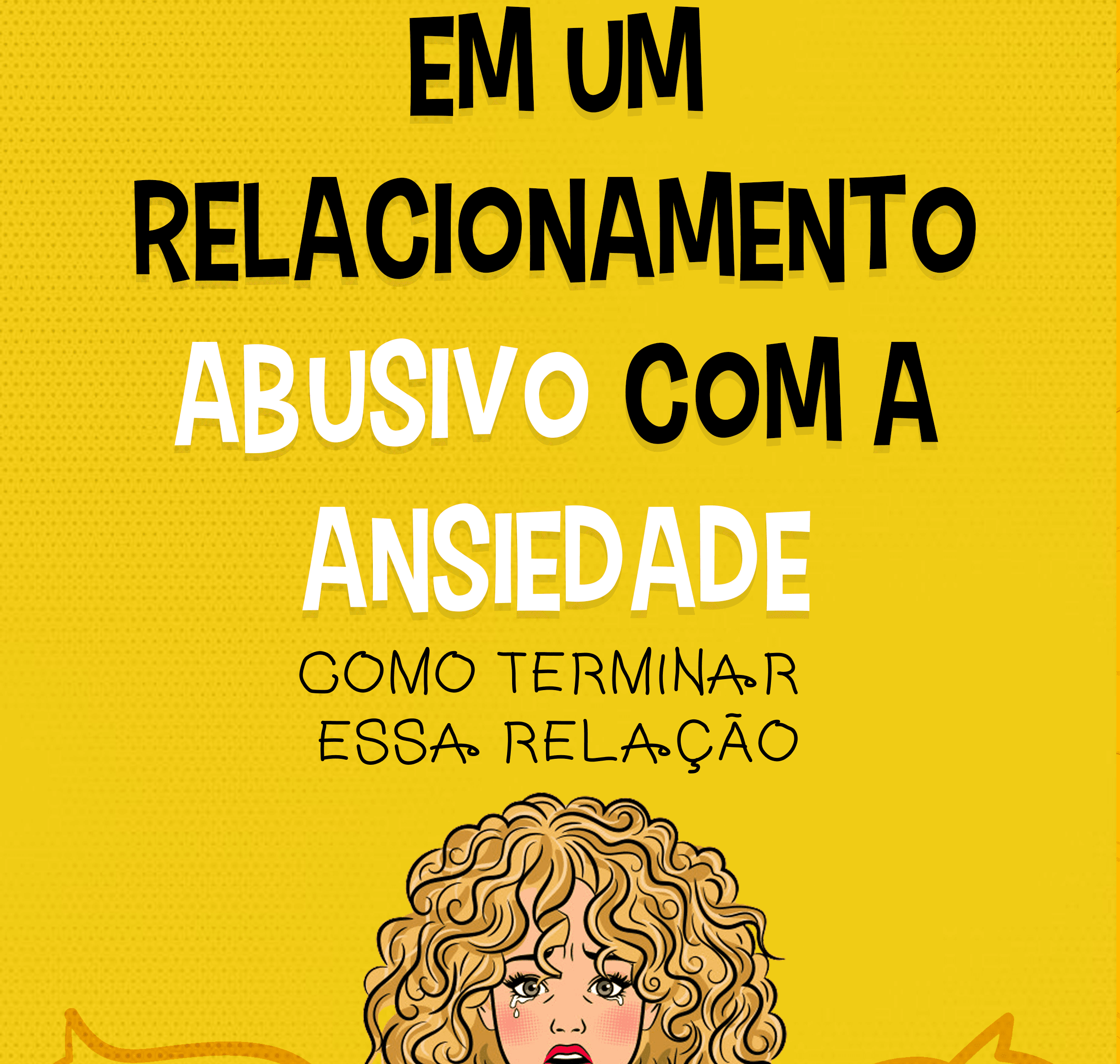 Em um relacionamento abusivo com a ansiedade