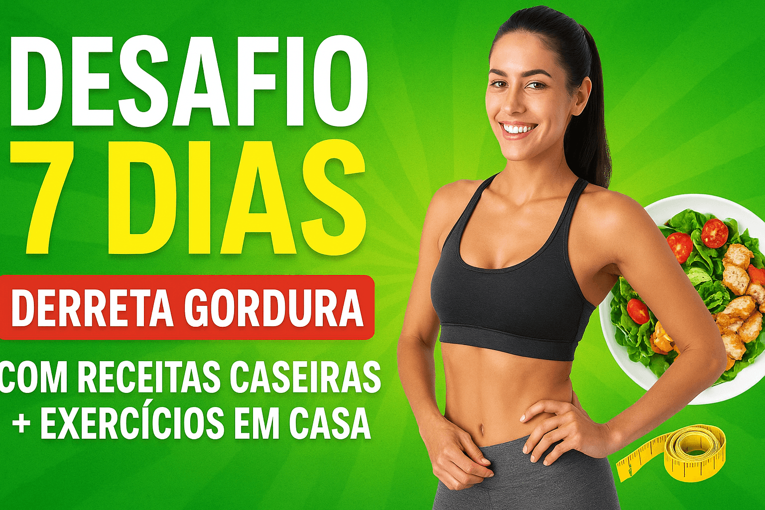 Desafio 7 Dias: Derreta Gordura com Receitas Caseiras + Exercícios em Casa
