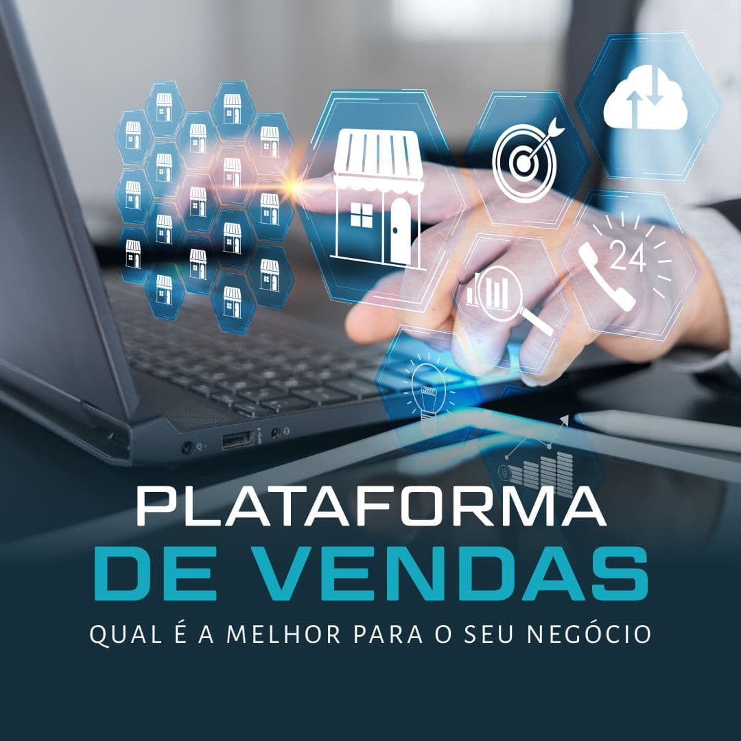 Plataformas de Vendas: Qual é a Melhor para o seu Negócio