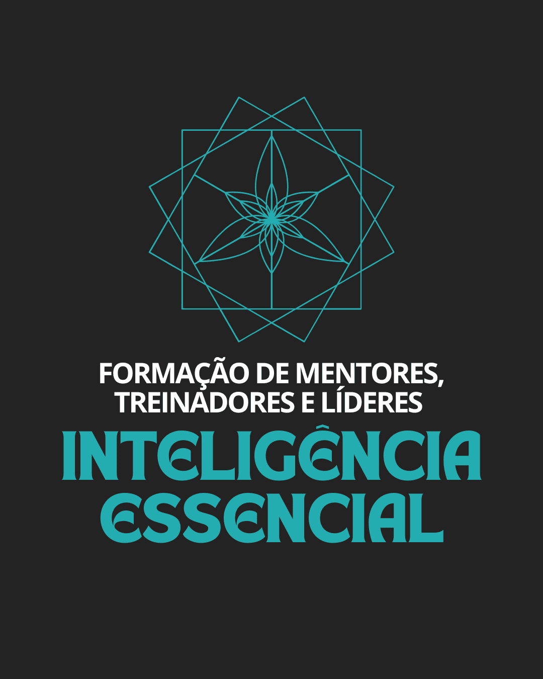 FORMAÇÃO DE MENTORES, TREINADORES E LÍDERES DE INTELIGÊNCIA ESSENCIAL