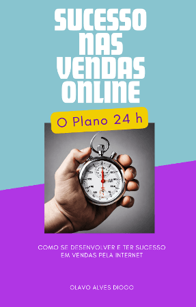 Ebook: Sucesso nas Vendas Online: O Plano 24h - Estratégias para um Negócio de Sucesso no E-commerce