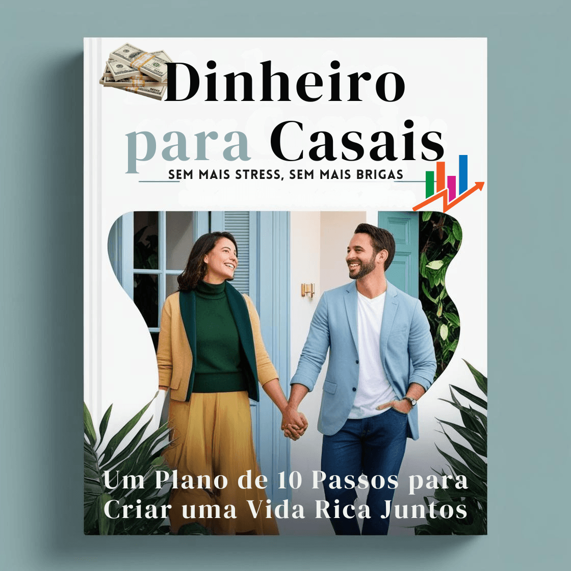 Dinheiro Para Casais: Um Plano de 10 Passos para Criar uma Vida Rica Juntos - sem mais stress, sem mais brigas!